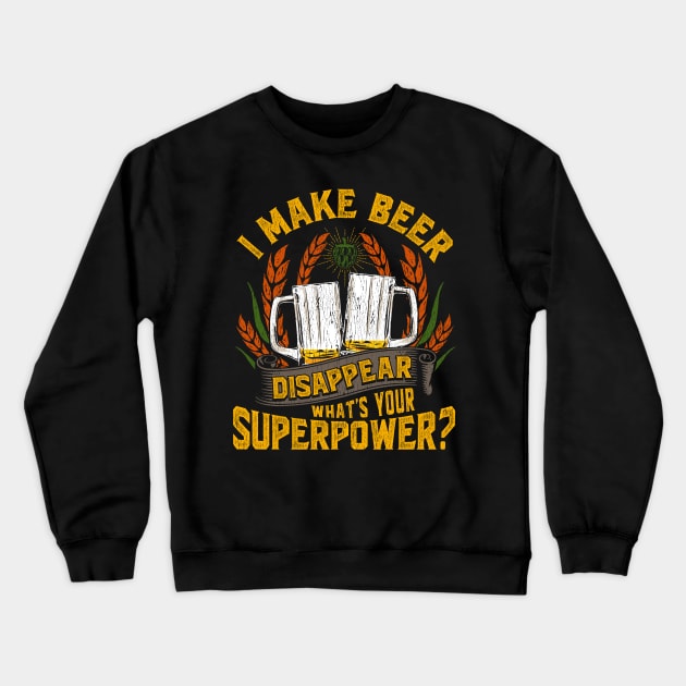 I Make Beer Disappear, What's Your Superpower? Crewneck Sweatshirt by theperfectpresents